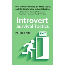 Step Kitap Introvert Survival Tactics: How To Make Friends, Be More Social, And Be Comfortable In Any Situation (When You're People'd Out And Just Want To Go Home And Watch Tv Alone)