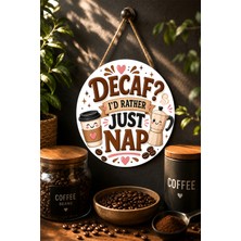 Mayeka Decaf I'd Rather Just Nap Sevimli Moka Pot Yuvarlak Mdf Tablo Kahve