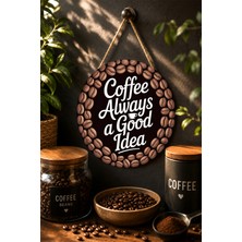 Mayeka Coffee Always A Good Idea Kahve Çekirdeği Desenli Mdf Tablo Dekoru