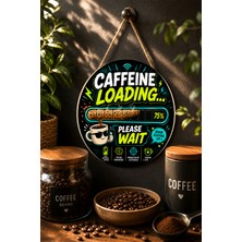 Mayeka Caffeine Loading Please Wait Komik Kahve Temalı Mdf Yuvarlak Duvar Panosu