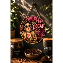 Mayeka Too Glam For Decaf Glamour Kadın ve Kahve Temalı Yuvarlak Mdf Tablo Kahve