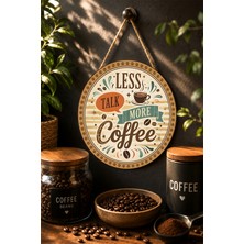 Mayeka Less Talk More Coffee Vintage Kahve Fincanı Yuvarlak Mdf Tablo