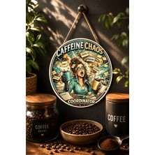 Mayeka Caffeine Chaos Coordinator Ofis Kahve Temalı Mdf Yuvarlak Duvar Panosu