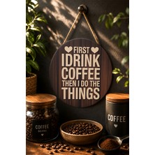 Mayeka First I Drink Coffee Ahşap Dokulu Mdf Tablo Mutfak Kahve Köşesi Dekoru