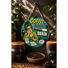 Mayeka Coffee Loading Brain Missing Pop Art Yuvarlak Mdf Tablo Kahve