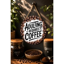 Mayeka Adulting Requires Coffee Tipografik Retro Yuvarlak Mdf Tablo Kahve