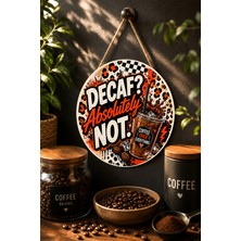 Mayeka Decaf Absolutely Not Komik Buzlu Kahve Mdf Yuvarlak Duvar Dekoru