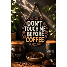 Mayeka Don't Touch Me Before Coffee Kahve Çekirdekli Yuvarlak Mdf Tablo