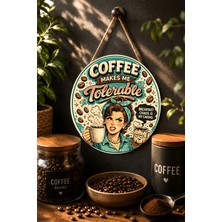 Mayeka Coffee Makes Me Tolerable Pin-Up Kadın ve Fincan Yuvarlak Mdf Tablo Kahve
