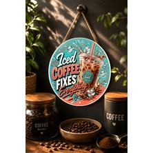 Mayeka Iced Coffee Fixes Everything Soğuk Kahve Mdf Tablo Mutfak Dekoru