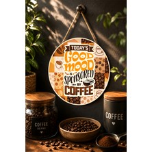 Mayeka Today's Good Mood Is Sponsored By Coffee Yuvarlak Mdf Tablo Kahve