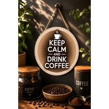 Mayeka Keep Calm And Drink Coffee Minimal Yuvarlak Mdf Tablo Kahve