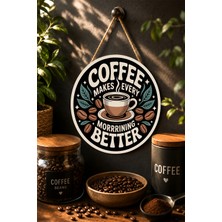 Mayeka Coffee Makes Every Morning Better Kahve Çekirdekli Yuvarlak Mdf Tablo