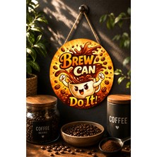 Mayeka Brew Can Do It Motivasyon Çizgi Film Kupa Yuvarlak Mdf Tablo Kahve