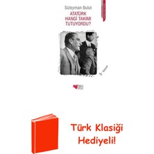 Can Çocuk Yayınları Atatürk Hangi Takımı Tutuyordu? + Türk Klasiği Hediye