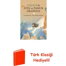 Ketebe Gazali ile Ateş ve Pamuk Arasında + Türk Klasiği Hediye