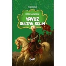 Lopus Yayınları Yavuz Sultan Selim - Dersimiz Hükümdarlar Çocuk Tarih Kitapları
