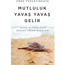 Die Grup Gerçek Yaşam Öyküleri: Mutluluğun Yavaş Yavaş Gelmesi