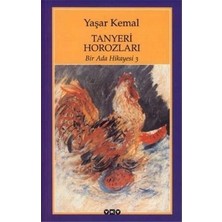 Die Grup Tanyeri Horozları: Bir Ada Hikayesi - Yaşar Kemal'den Roman