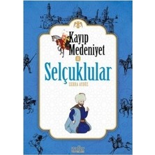 Die Grup Kayıp Medeniyet: Selçukluların Tarihsel Rolü