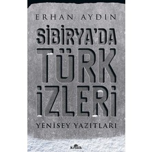 Die Grup Yenisey Yazıtları: Sibirya'daki Türk Izleri