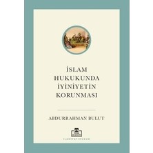 Die Grup Islam Hukukunda Iyiniyetin Korunması: Hukuki Bir Analiz