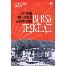 Die Grup Bursa Teşkilatı: Chp Parti Müfettişliği ve Raporlar