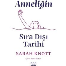 Die Grup Anneliğin Sıradışı Tarihi - Kadınlık ve Edebiyat