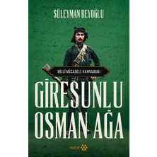 Die Grup Giresunlu Osman Ağa'nın Hayatı ve Mücadelesi