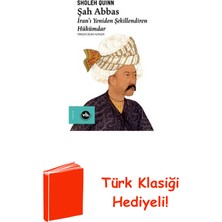 Vakıfbank Kültür Yayınları Şah Abbas: Iranı Yeniden Şekillendiren Hükümdar + Türk Klasiği Hediye