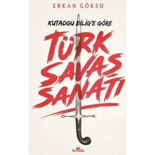 Die Grup Türk Savaş Sanatı: Kutadgu Bilig Üzerinden Tarihsel Bir Inceleme