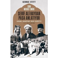 Die Grup Osmanlı Arabistan'ını Anlatan Son Mekke Emiri