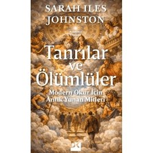 Die Grup Tanrılar ve Ölümlüler - Modern Okur Için Antik Yunan Analizi