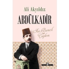 Die Grup Timaş Yayınları Abdülkadir: Asi, Bencil ve Çapkın - Ali