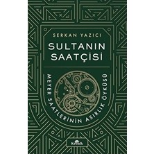 Die Grup Sultanın Saatçisi - Meyer Saatlerinin Asırlık Öyküsü - Serkan