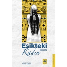 Ötüken Neşriyat Kadimden Günümüze Eşikteki Kadın - Haz. Ebru Güzel