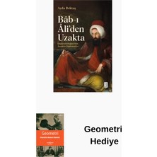 Ketebe Bab-I Ali'den Uzakta: Imparatorluğun Son Asrınd... + Geometri Hediye