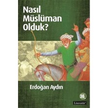 Literatür Yayıncılık Nasıl Müslüman Olduk?