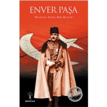 Lisinya Saatlik Tarih - Enver Paşa (Baştan Sona Bir Hayat)