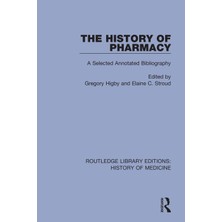 Routledge The History Of Pharmacy: A Selected Annotated Bibliography