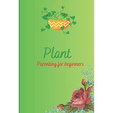 Hero Plant Parenting For Beginners: A Simple And Proper Gardening Logbook For Plant Information And Care: