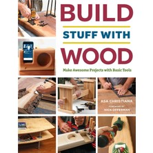 Taunton Press Build Stuff With Wood: Make Awesome Projects With Basic Tools