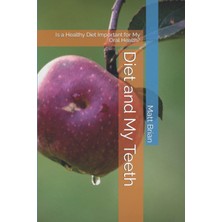 Diet And My Teeth: Is A Healthy Diet Important For My Oral Health?