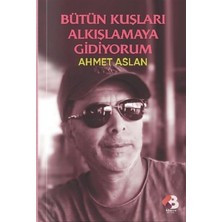 Klaros Yayınları Bütün Kuşları Alkışlamaya Gidiyorum