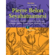 Kitap Yayınevi Pierre Belon Seyahatnamesi: Istanbul ve Anadolu Gözlemleri (1546-1549) / Antakya, Adana, Konya, Afyo