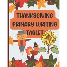 Hero Thanksgiving Primary Writing Tablet: A Storytelling Notebook For Kids