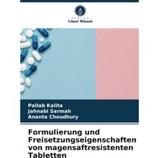 Formulierung Und Freisetzungseigenschaften Von Magensaftresistenten Tabletten (German Edition)