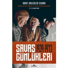 Kronik Savaş Günlükleri (1939 - 1943): Mussolini'nin Damadı ve Italya Dışişleri Bakanı