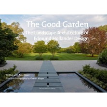 The Good Garden: The Landscape Architecture Of Edmund Hollander