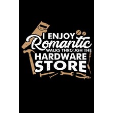 Hero I Romantıc Walks Through The Hardware Store: A Journal, Notepad, Or Diary To Write Down Your T